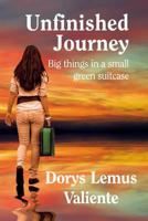 Unfinished Journey: Big Things in a Small Green Suitcase. Dorys Lemus Valiente 0956453201 Book Cover