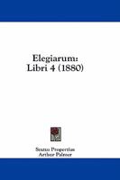 Elegiarum: Libri 4 1164629875 Book Cover