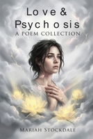 Love & Psychosis : A Poetry Collection 1971141615 Book Cover