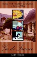 Vie de France: Sharing Food, Friendship, and a Kitchen in the Loire Valley 0425190110 Book Cover