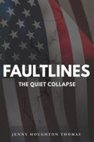 Faultlines: The Quiet Collapse B0G798W8CG Book Cover