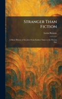 Stranger Than Fiction: A Short History of the Jews From Earliest Times to the Present Day 1025354397 Book Cover