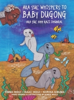 Aka Sue Whispers to Baby Dugong: Aka Sue Ahh Kazi Dhungal 1834381584 Book Cover