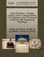 Jolly (Charles) v. Morgan County Junior College District U.S. Supreme Court Transcript of Record with Supporting Pleadings 1270613693 Book Cover