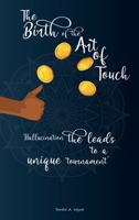 The Birth of the Art of Touch: “Hallucination the leads to a unique tournament’’ B0CCCQSJHS Book Cover