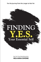 Finding Y.E.S. Your Essential Self B0GQNX2Z2D Book Cover
