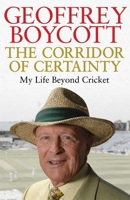The Corridor of Certainty: My Life Beyond Cricket 1471130045 Book Cover