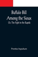 Buffalo Bill Among the Sioux: The Fight in the Rapids 9356088454 Book Cover