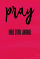 Pray - Bible Study Journal: Scripture Prayer Journal – Christian Church and Bible Study Book 1692048821 Book Cover