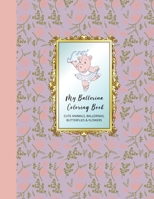 My Ballerina Coloring Book: Cute Animals, Ballerinas, Butterflies, Flowers, Drawing Prompts Included B09RM46TDX Book Cover