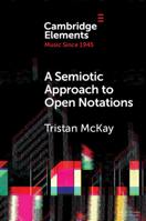 A Semiotic Approach to Open Notations 1108813321 Book Cover
