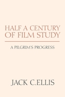 Half a Century of Film Study: A PILGRIM'S PROGRESS 1413499473 Book Cover