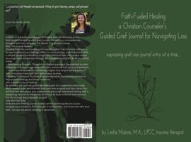 Faith-Fueled Healing a Christian Counselor's Guided Grief Journal for Navigating Loss B0FFT86YVL Book Cover