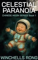 Celestial Paranoia: Chinese Moon Series: Book 1 1969548037 Book Cover