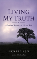 Living My Truth: A Spiritual Approach to Life and Work B0HDTS6RBX Book Cover
