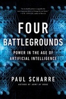 Four Battlegrounds: Power in the Age of Artificial Intelligence 1324074779 Book Cover