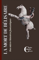 La mort de Bélisaire: Des micro-histoires fantastiques (French Edition) B0FG14W2NF Book Cover