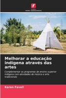 Melhorar a educação indígena através das artes (Portuguese Edition) 6209721893 Book Cover
