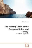 The Identity Clash of the European Union and Turkey 3639140974 Book Cover