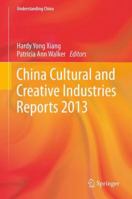 China Cultural and Creative Industries Reports 2013 (Understanding China) 3642381561 Book Cover