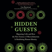 Hidden Guests: Migrating Cells and How the New Science of Microchimerism Is Redefining Human Identity B0FBBNS2VW Book Cover
