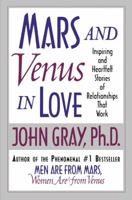 Mars and Venus in Love: Inspiring and Heartfelt Stories of Relationships That Work 0060174714 Book Cover