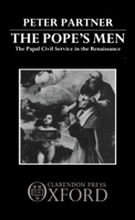 The Pope's Men: The Papal Civil Service in the Renaissance 0198219954 Book Cover