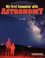 My First Encounter with Astronomy 1465233032 Book Cover