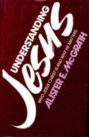Understanding Jesus: Who Jesus Christ is and why he matters 0310298113 Book Cover