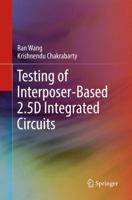 Testing of Interposer-Based 2.5D Integrated Circuits 3319547135 Book Cover