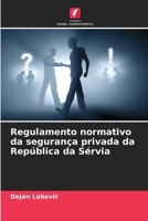 Regulamento normativo da segurança privada da República da Sérvia (Portuguese Edition) 6207975855 Book Cover
