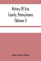 History Of Erie County, Pennsylvania 9354481663 Book Cover