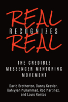 Real Recognizes Real: The Credible Messenger Mentoring Movement (Studies in Transgression) 1439922799 Book Cover