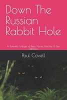 Down The Russian Rabbit Hole: A Potemkin Village of Reps. Nunes, Ratcliffe & Sen. Johnson B094CT7GDV Book Cover