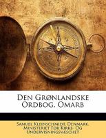 Den Gronlandske Ordbog, Omarb - Primary Source Edition 1017124078 Book Cover