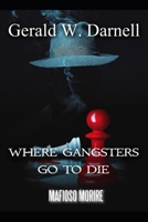 Where Gangsters Go To Die: Mafioso Morire B0F5HJCRPK Book Cover