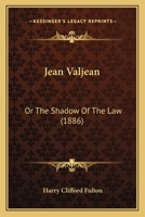 Jean Valjean: Or The Shadow Of The Law (1886) 1166565068 Book Cover