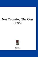 Not Counting the Cost 1342095871 Book Cover