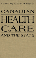 Canadian Health Care and the State: A Century of Evolution 0773509496 Book Cover