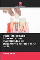 Papel do espaço interarcos nas modalidades de tratamento All on 4 e All on 6 (Portuguese Edition) 6207629124 Book Cover