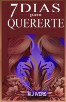7 Dias para Quererte (#seduccionypareja) (Spanish Edition) B0FQ42W92T Book Cover