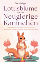 Der heilige Lotus und die neugierigen Kaninchen: Über 55 buddhistische Geschichten für Achtsamkeit, positive Gedanken, Stressabbau, bessere ... positive Psychologie 9693292332 Book Cover