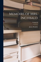 Memoirs of Mrs. Inchbald; Volume II 101752484X Book Cover