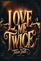 Love Me Twice (The Fatal Deception) B0F2K9NPTX Book Cover
