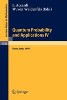 Quantum Probability and Applications IV: Proceedings of the Year of Quantum Probability, held at the University of Rome II, Italy, 1987 (Lecture Notes in Mathematics) 3540516131 Book Cover