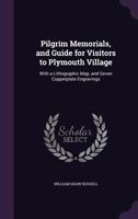 Pilgrim Memorials, and Guide for Visitors to Plymouth Village: With a Lithographic Map, and Seven Copperplate Engravings 1144332648 Book Cover