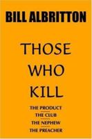 THOSE WHO KILL 1420854011 Book Cover