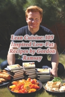 Lean Cuisine: 105 Inspired Low-Fat Recipes by Gordon Ramsay B0CQ8PN519 Book Cover