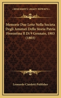 Memorie Due Lette Nella Societa Degli Amatori Della Storia Patria Fiorentina Il Di 9 Gennaio, 1803 (1803) 1167535626 Book Cover