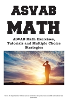 ASVAB Math Workbook: ASVAB Math Exercises, Tutorials and Multiple Choice Strategies 1772455555 Book Cover